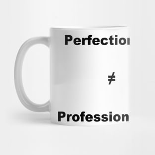 Perfectionism Doesn't Equal Professionalism- Vertical Black Text Mug